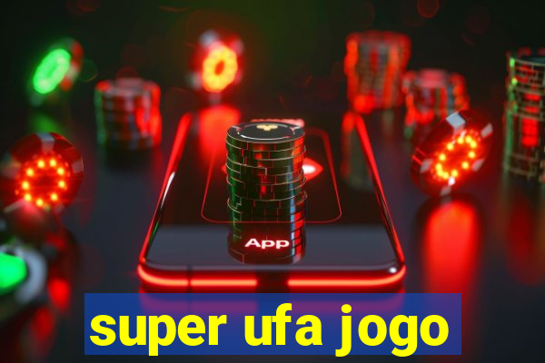 super ufa jogo